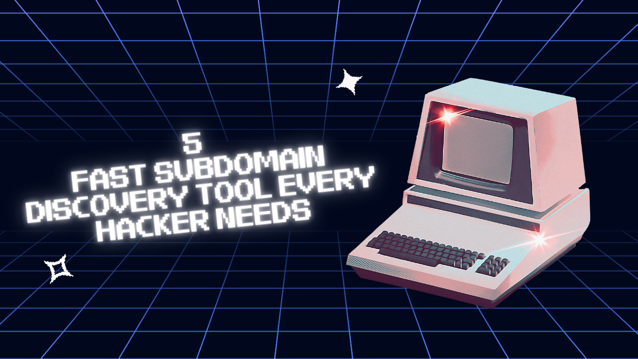 5 Fast Subdomain Discovery Tools Every Hacker Needs