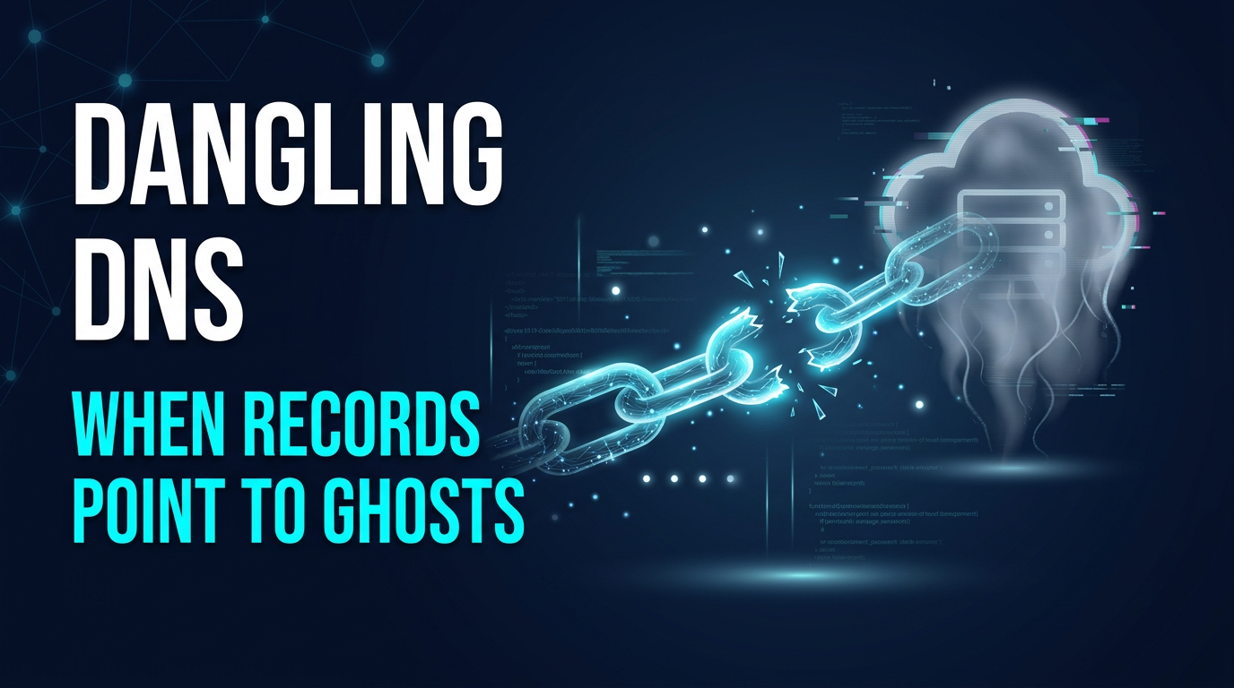 What is Dangling DNS Records? Ways to Exploit, Examples and Impact