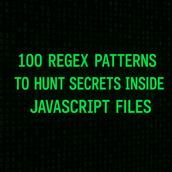 100 Regex Patterns To Hunt Secrets Inside Javascript