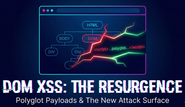 DOM XSS Is Not Dead: The Rise of Polyglot Payloads