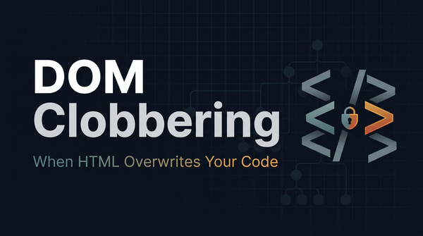 What is DOM Clobbering? Ways to Exploit, Examples and Impact