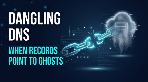 What is Dangling DNS Records? Ways to Exploit, Examples and Impact